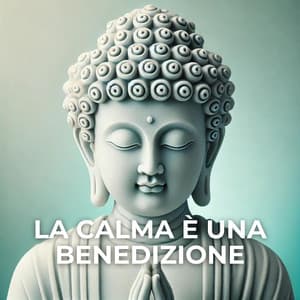 La calma è una benedizione: Armonie delicate per l'equilibrio emotivo e la meditazione - Rilassamento Mentale