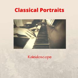 Classical Portraits: Kaleidoscope - Classic Chillout