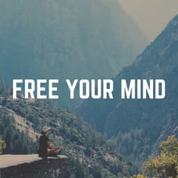 Free Your Mind - Meditation Music