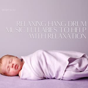 Relaxing Hang Drum Music Lullabies to Help with Relaxation - Hang Drum