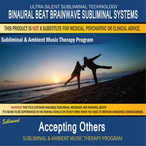 Accepting Others - Subliminal and Ambient Music Therapy - Binaural Beat Brainwave Subliminal Systems