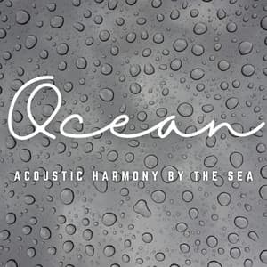 Ocean Ballad: Acoustic Harmony by the Sea - Ambient Nature Sounds