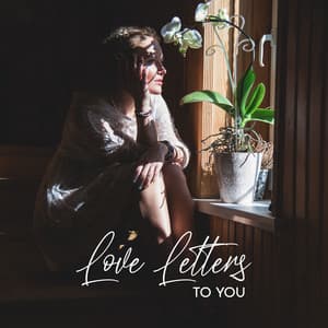 Love Letters to You: Lovely Piano for Romantic and Dreamy Atmosphere, Falling In Love - Jazz Instrumental Relax Center