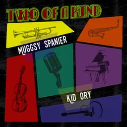 Two of a Kind: Muggsy Spanier & Kid Ory - Muggsy Spanier
