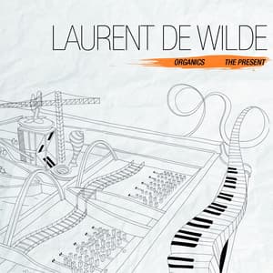 Organics / The Present - Laurent De Wilde