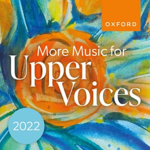 More Music for Upper Voices 2022 - The Oxford Choir