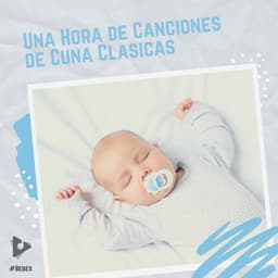 1 Hora de Canciones de Cuna Clásicas - #Bebés