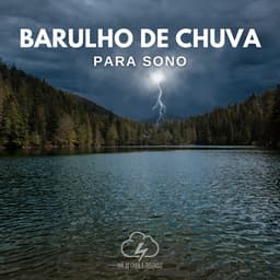 Barulho de Chuva para Sono - Som De Chuva e Trovoadas