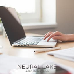 Neural Lake: Focus Music - Sleep, Study, Focus
