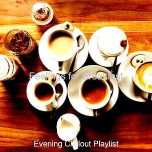Feelings for Breakfast - Evening Chillout Playlist