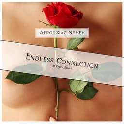 Endless Connection of Erotic Souls - Aprodisiac Nymph