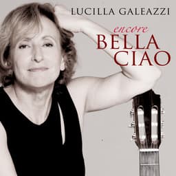 Encore Bella Ciao - Lucilla Galeazzi