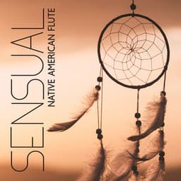 Sensual Native American Flute – Tribal Relaxing Music - Soothing Flute Melody