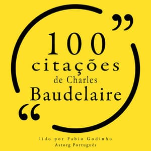 100 citações de Charles Baudelaire - Charles Baudelaire