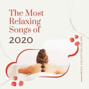 The Most Relaxing Songs of 2020 - End of Year Relax Music Collection for Spa, Massage, Sleep, Meditation - Anxiety Relief