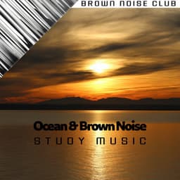 Ocean & Brown Noise Study Music - Brown Noise Club