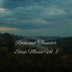 Rain and Thunder Sleep Music Vol. 1 - Thunderstorm