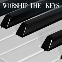 Worship the White Keys - Quiet Piano