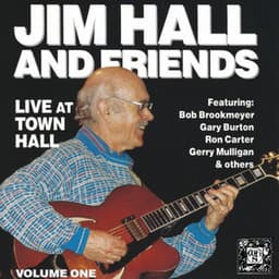 Jim Hall and Friends: Live at Town Hall, Vol. 1 - Jim Hall