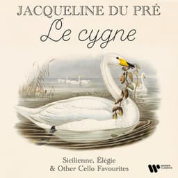 "Le cygne / The Swan" - Sicilienne, Élégie & Other Cello Favourites - Jacqueline du Pré