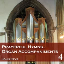 Prayerful Hymns: Organ Accompaniments, Vol. 4 - John Keys