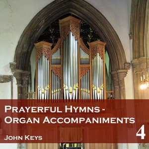 Prayerful Hymns: Organ Accompaniments, Vol. 4 - John Keys