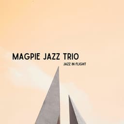 Jazz in Flight - Magpie Jazz Trio