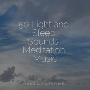 50 Light and Sleep Sounds: Meditation Music - Deep Sleep Music Academy