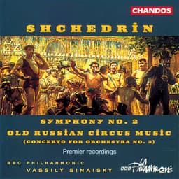 Shchedrin: Symphony No. 2 & Old Russian Circus Music - Rodion Shchedrin