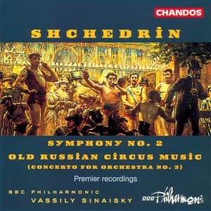 Shchedrin: Symphony No. 2 & Old Russian Circus Music - Rodion Shchedrin