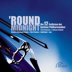 'Round Midnight - Die 12 Cellisten der Berliner Philharmoniker
