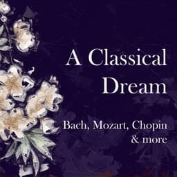 "A Classical Dream": Bach, Mozart, Chopin & More - Ludwig van Beethoven