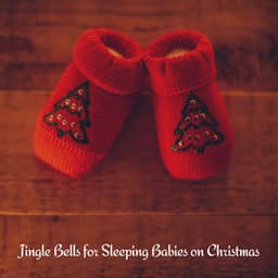 Jingle Bells for Sleeping Babies on Christmas - Musique pour Bébé