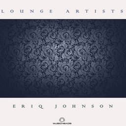 Lounge Artists Pres. Eriq Johnson - Eriq Johnson