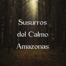 Susurros Del Calmo Amazonas - Sonidos de la selva amazónica