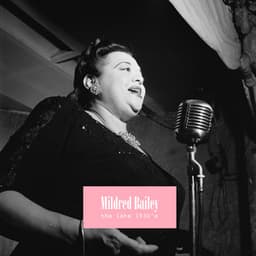 The Late 1930's - Mildred Bailey