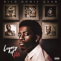 Legacy of Hits - Rich Homie Quan