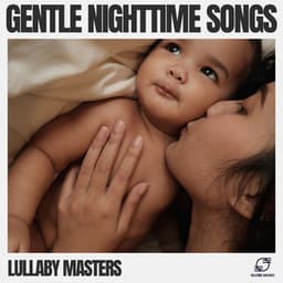 Gentle Nighttime Songs - Lullaby Masters