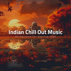 Indian Chill Out Music - Background for Sunrise Yoga - Chillermo