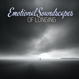 Emotional Soundscapes of Longing - Sad Music Zone