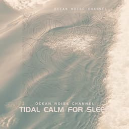 Tidal Calm for Sleep - Ocean Noise Channel
