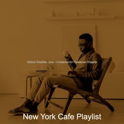 Mellow Brazilian Jazz - Ambiance for Freelance Projects - New York Cafe Playlist