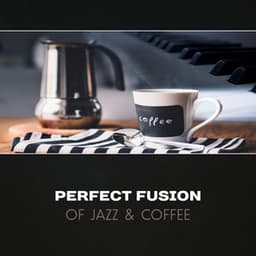 Perfect Fusion of Jazz & Coffee – Rhythmic Music for Good Day, Lunch & Coffee with Friends, Afternoon Rest - Smooth Jazz Lounge School