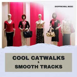 Cool Catwalks & Smooth Tracks - Shopping Music Channel