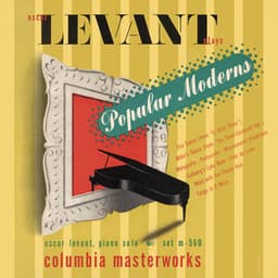 Oscar Levant Plays Popular Moderns - Oscar Levant