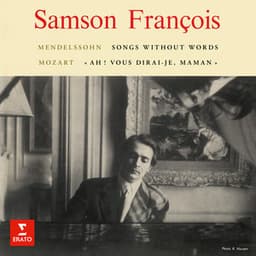 Mendelssohn: Songs Without Words & Rondo capriccioso - Mozart: Variations on "Ah ! vous dirai-je, maman" - Felix Mendelssohn