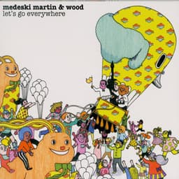 Let's Go Everywhere - Medeski, Martin & Wood