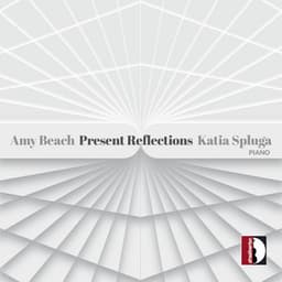 Present Reflections - Amy Beach