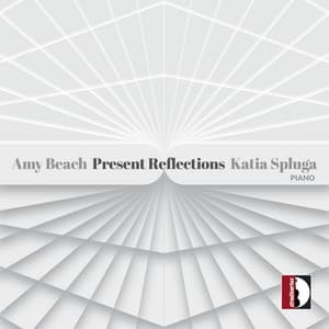 Present Reflections - Amy Beach