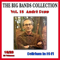 The Big Bands Collection, Vol. 18/23: André Popp - Delirium in Hi-Fi - André Popp